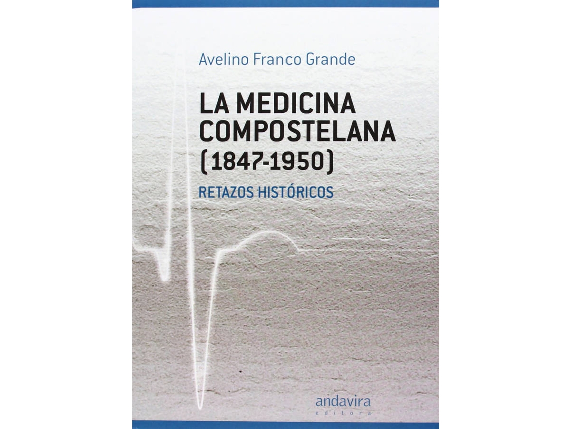 Libro La Medicina Compostelana 1847-1950 de Avelino Franco Grande (Español)