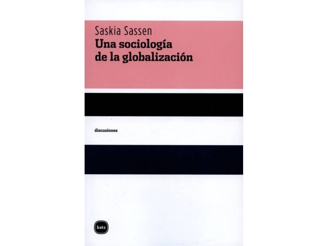 Libro Una Sociologia De La Globalizacion de Saskia Sassen (Español)