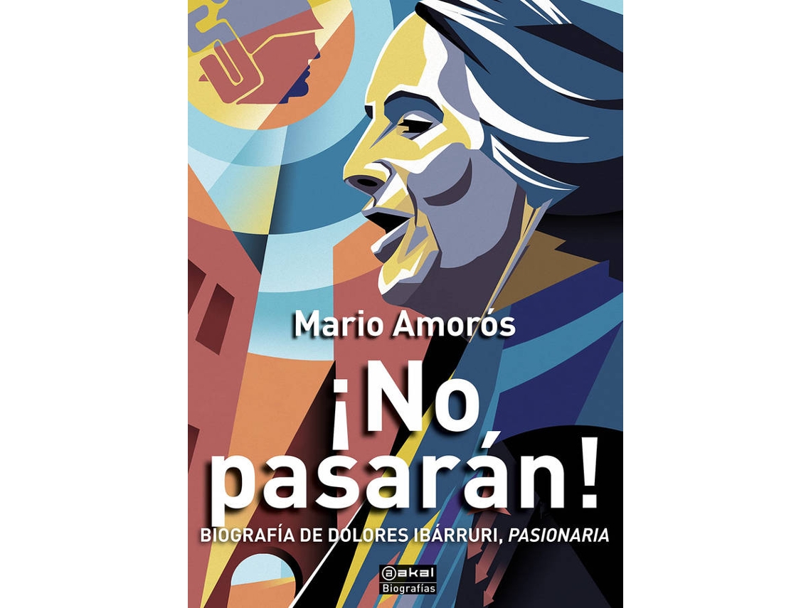 Libro ¡No Pasarán! Biografía De Dolores Ibarruri, Pasionaria de Mario Amorós Quiles (Español)
