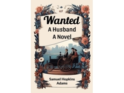 Libro Wanted A Husband A Novel De Samuel Hopkins Adams (inglés)