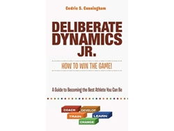 Libro Deliberate Dynamics Jr. How To Win The Game! A Guide To Becoming The Best Athlete You Can Be De Cedric Cunningham (inglés)
