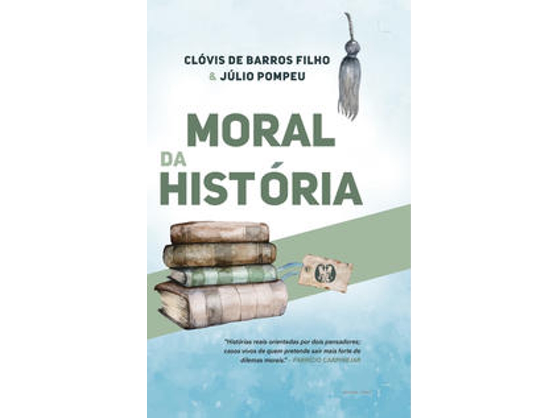 Libro Moral da história - capa dura de Clóvis de Barros Filho, Júlio Pompeu (Portugués (Brasil)