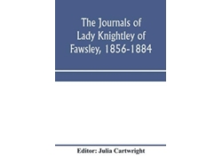 Libro The Journals Of Lady Knightley Of Fawsley, 1856-1884 De Julia Cartwright (inglés)