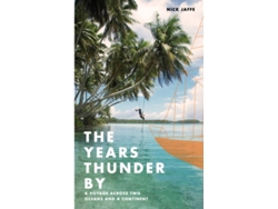Libro The Years Thunder By: A voyage across two oceans and a continent Nick Jaffe (Inglés)