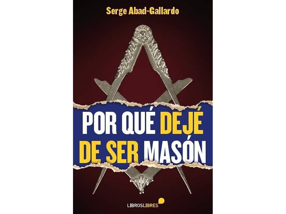 Libro Por Qué Dejé De Ser Masón de Serge Abad (Español)