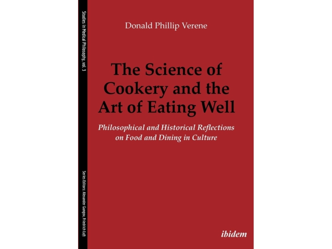 Libro The Science of Cookery and the Art of Eating Wel - Philosophical and Historical Reflections on Food and Dining in Culture (Inglés)