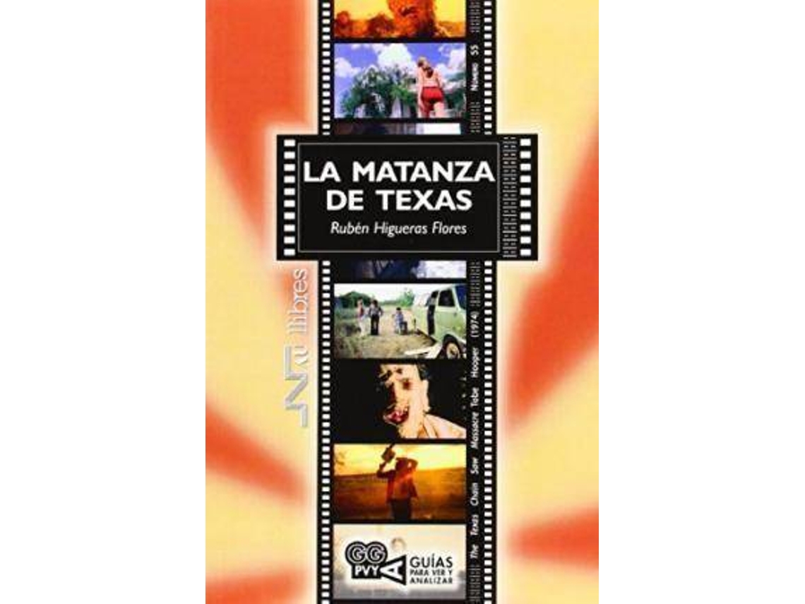 Libro La Matanza De Texas, Tobe Hooper. 1974 de Ruben Higueras Flores (Español)