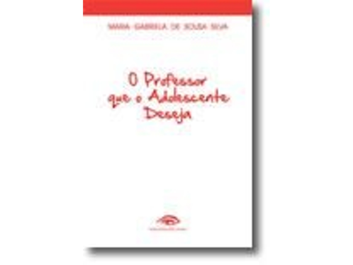 Libro O Professor que o Adolescente Deseja de Maria Gabriela de Sousa Silva