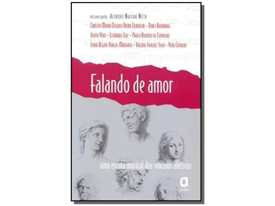 Libro Falando De Amor Uma Escuta Musical Dos Vinculos Af De Alfredo Naffah Neto (portugués)