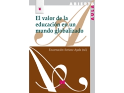 Libro El Valor De La Educacion En Un Mundo Globalizado de Encarnacion Soriano Ayala (Español)