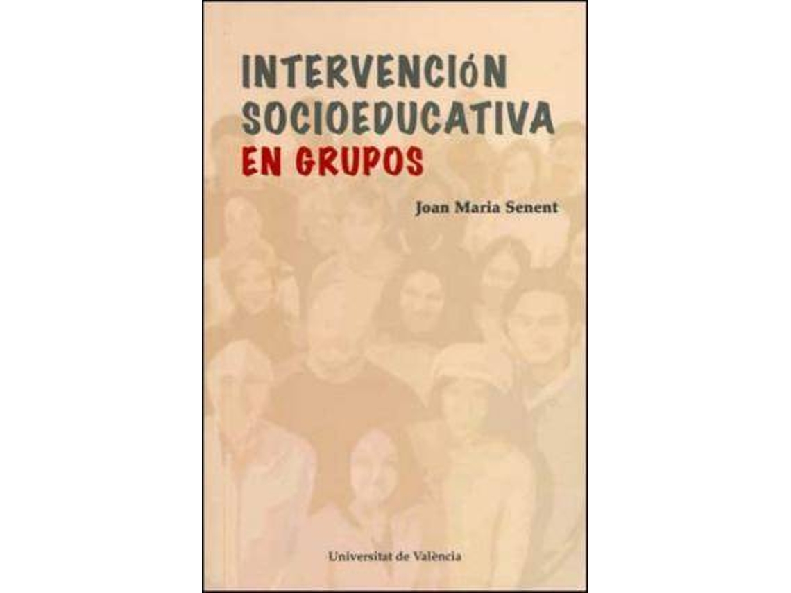 Libro IntervenciÃ³n socioeducativa en grupos de Joan Marã­A Senent Sã¡Nchez (Español)