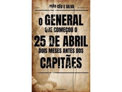 Libro O General que Começou o 25 de Abril Dois Meses Antes dos Capitães de João Céu e Silva (Portugués)
