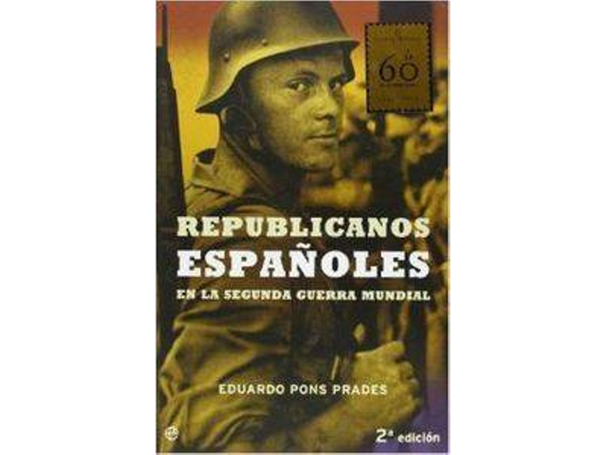 Libro Republicanos Españoles En La Segunda Guerra Mundial de Eduardo Pons Prades (Español)