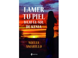 Libro Lamer Tu Piel Bajo El Sol De Kenia de Noelia Amarillo (Español)