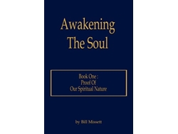 Libro Awakening The Soul Book One Proof Of Our Spiritual Nature de Bill Missett (Inglés)