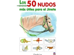 Libro Los 50 Nudos Mas Utiles Para El Jinete de Claude Lux (Español)