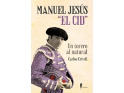 Libro Manuel Jesús "El Cid", Un Torero Al Natural de Carlos Crivell Charneco (Español)