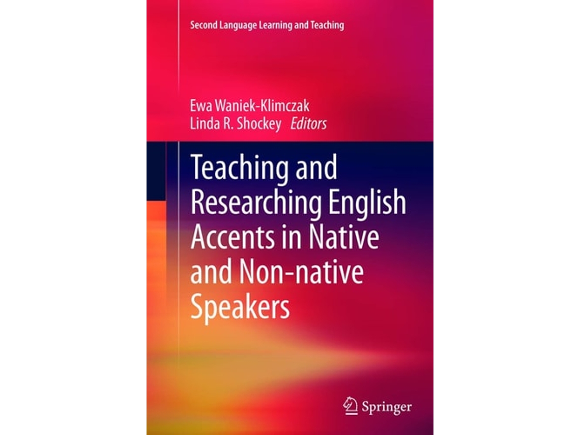 Libro Teaching And Researching English Accents In Native And Non-native Speakers De Ewa Waniek-klimczak E Linda R Shockey (inglés)