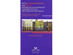 Libro Ruta Geomonumental Por Bilbao : Estudio De Los Materiales Constructivos De Tres Edificios Históricos, El Teatro Arriaga, El Ayuntamiento Y El Palacio De Víctor Chávarri de Arantza Aranburu Artano| Patxi García Garmilla Xabier Murelaga Bereicua (Español)