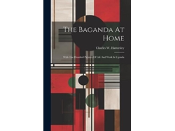 Libro The Baganda At Home With One Hundred Pictures Of Life And Work In Uganda de Charles W Hattersley (Inglés)