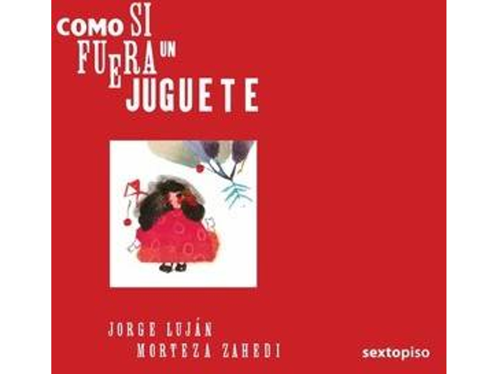 Libro Como Si Fuera Un Juguete de Morteza Zahedi, Jorge Luján (Español)