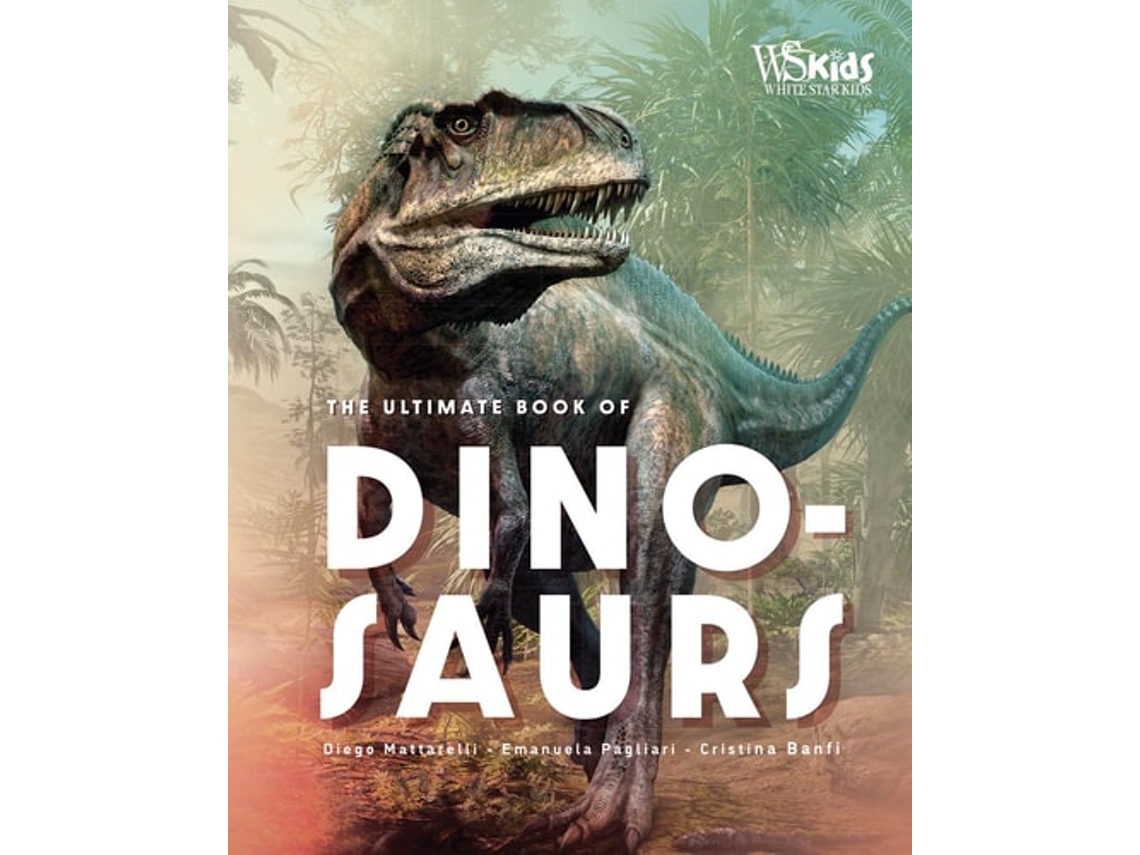 Libro The Ultimate Book Of Dinosaurs De Diego Mattarelli (inglés - Tapa Dura)