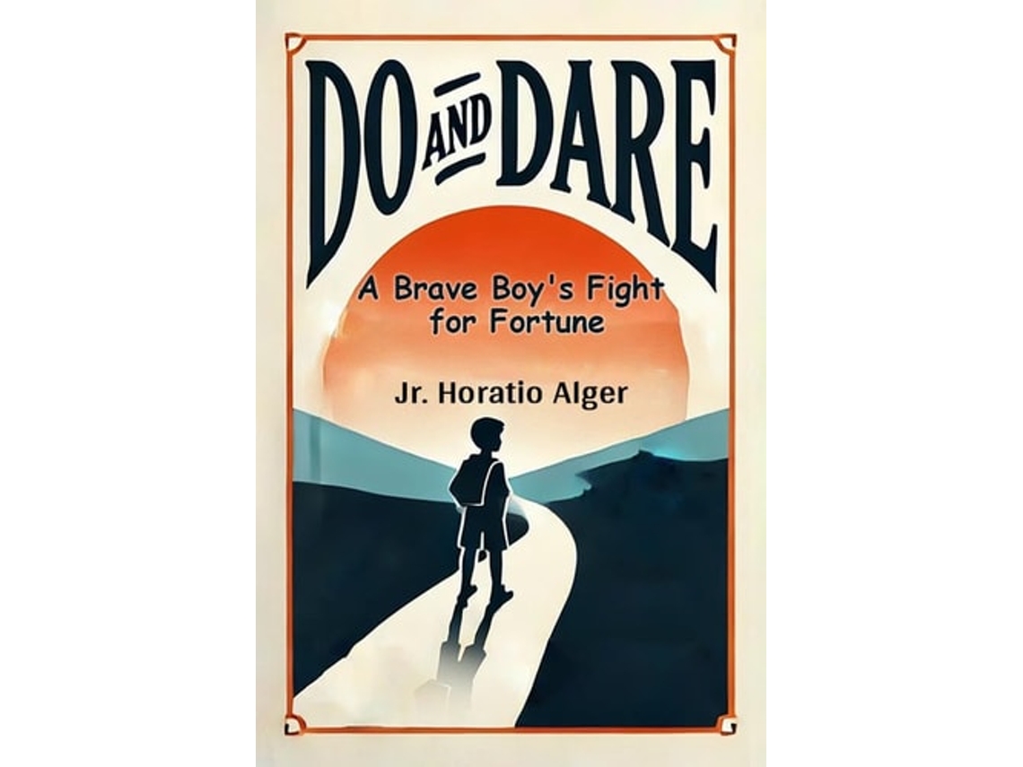 Libro Do And Dare A Brave Boys Fight For Fortune De Jr Horatio Alger (inglés)