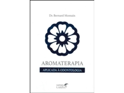 Libro Aromaterapia Aplicada à Odontologia de Bernard Montain (Portugués do Brasil)