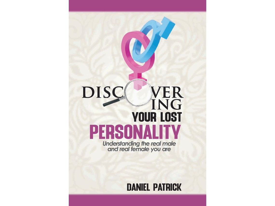 Libro Discovering Your Lost Personality Understanding The Real Male And The Real Female You Are De Daniel Patrick (inglés)