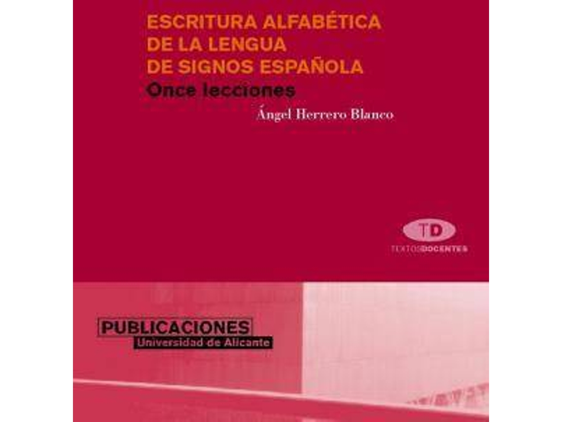 Libro Escritura Alfabetica De La Lengua De Signos/ Alphabetic Writting Of The Language Of Spanish Signs de A. Herrero Blanco (Español)