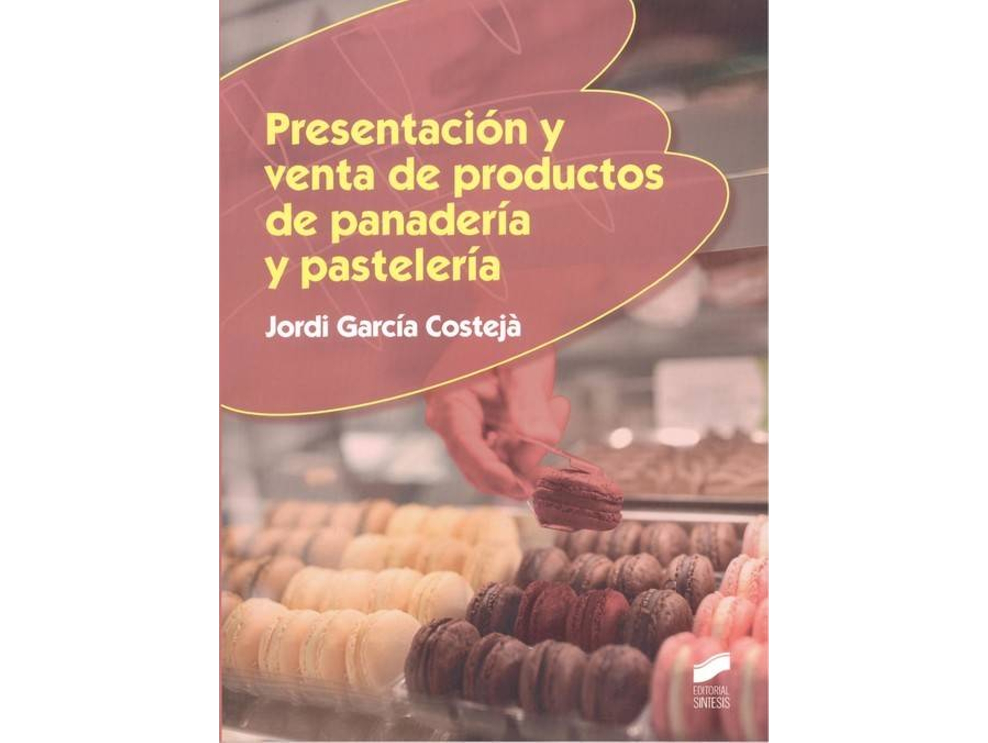 Libro Presentación Y Venta De Productos De Panadería Y Pastelería de Jordi García Costeja (Español)