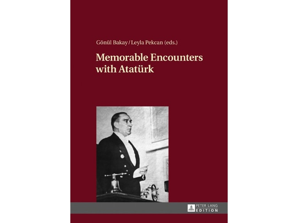 Libro Memorable Encounters With Atatuerk De Gönül Bakay E Leyla Pekcan (inglés - Tapa Dura)