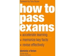 Libro How To Pass Exams Accelerate Your Learning, Memorize Key Facts, Revise Effectively de Dominic O'Brien (Inglés)