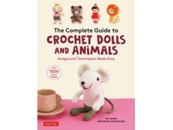Libro The Complete Guide to Crochet Dolls and Animals: Amigurumi Techniques Made Easy (With over 1,500 Color Photos) (Inglés)