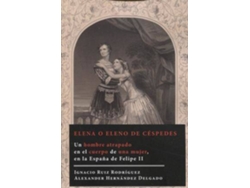 Libro Elena O Eleno De Céspedes Un Hombre Atrapado En El Cuerpo De Una Mujer, En La España De Felipe Ii de Ignacio Ruiz Rodríguez e Alexander Hernández Delgado (Español)