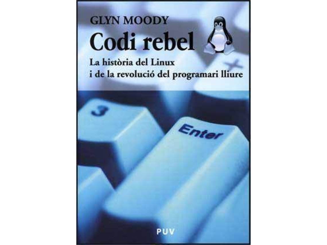 Libro Codi rebel la història del Linux i de la revolució del programari lliure de Glyn Moody (Español)