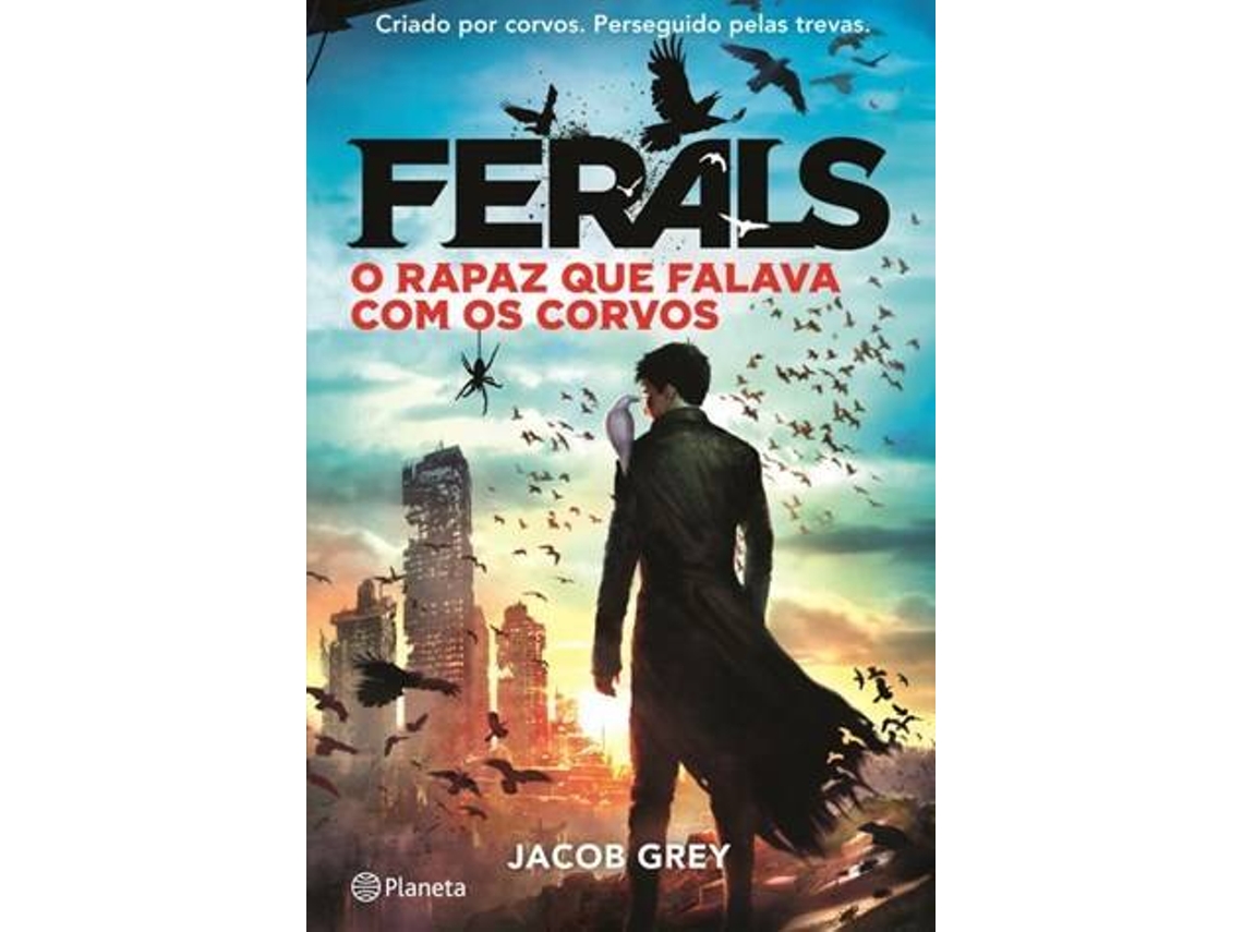 Libro O Rapaz Que Falava Com Os Corvos - Ferals 1 de Jacob Grey