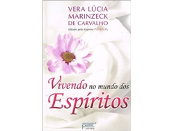 Libro Vivendo no Mundo dos Espíritos de Vera Lúcia Marinzeck de Carvalho (Portugués)