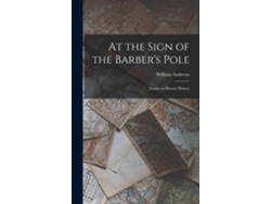 Libro At The Sign Of The Barbers Pole Studies In Hirsute History De William Andrews (inglés)