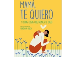 Libro Mamá, Te Quiero de Veronica Grech (Español)
