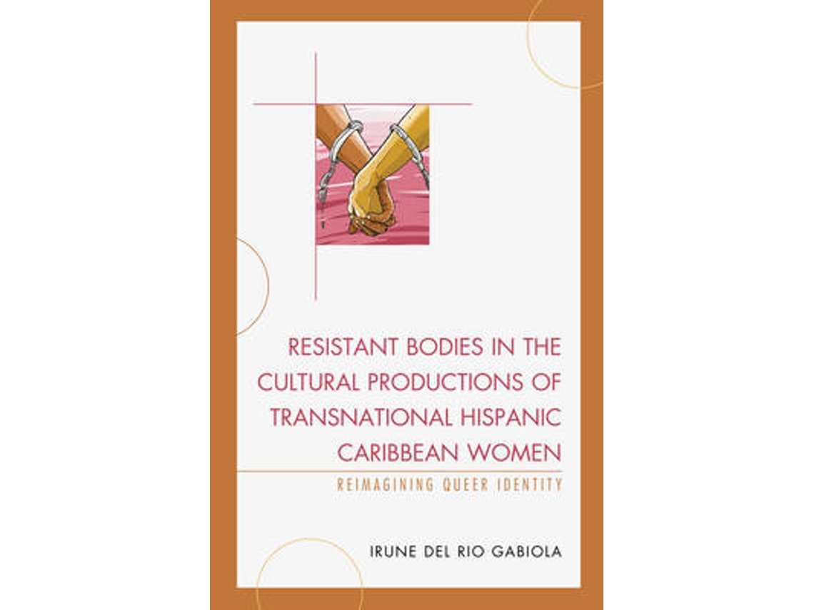 Libro Resistant Bodies in the Cultural Productions of Transnational Hispanic Caribbean Women (Inglés)