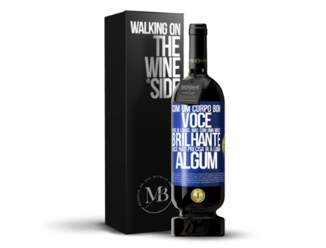 Vino Tinto Mensaje en una Botella «Com Um Cuerpo Bom, Você Pode Ir Longe, Mas con una Mente Brillante, Você Não Precisa Ir A Lugar Algum» 2014 (0.7...