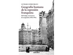 Libro Geografía humana de la represión franquista Del Golpe a la Guerra de ocupación de Gutmaro Gómez Bravo (Español)