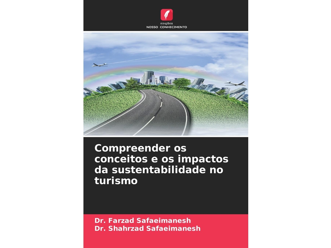 Libro Compreender os conceitos e os impactos da sustentabilidade no turismo de Dr Farzad Safaeimanesh (Inglés)
