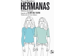 Libro Hermanas (Bárbara & Irene), Seguido De El Arte Del Teatro de Pascal Rambert (Español)