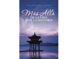Libro Más allá de la vida y de la historia de Luis Alcalde Linares (Español - 2017)
