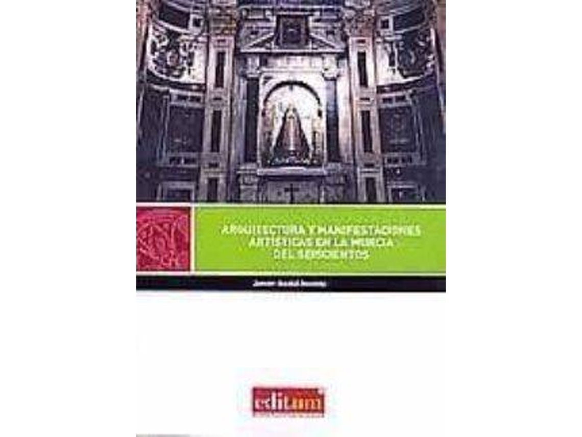 Libro Arquitectura y manifestaciones artísticas en la Murcia del seiscientos de Javier Nadal Iniesta (Español)