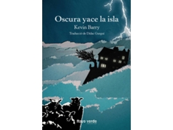 Libro Oscura Yace La Isla de Kevin Barry (Español)