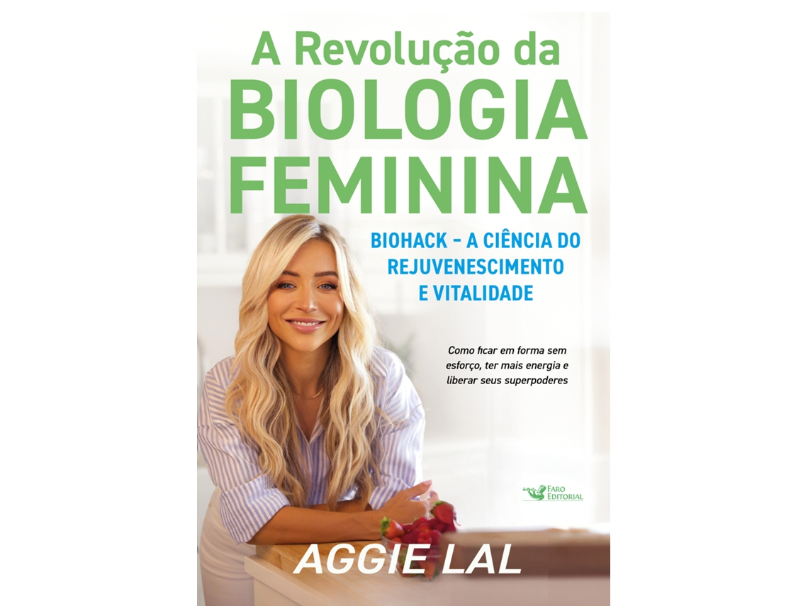 Libro A Revolução Da Biologia Feminina Biohack - A Ciência Do Rejuvenescimento E Vitalidade De Aggie Lal (portugués)