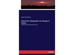Libro Historische Topographie Von Akragas In Sizilien Während Der Klassischen Zeit De Julius Schubring (inglés)